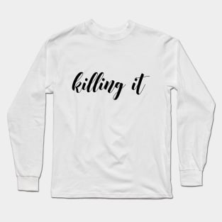 Killing it Long Sleeve T-Shirt